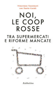 Noi, le Coop rosse. Tra supermercati e rif...