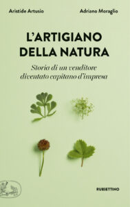 Artigiano della natura. Storia di un vendi...