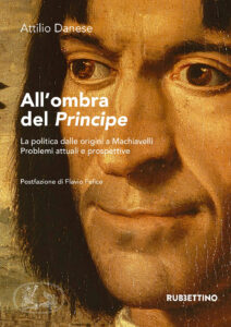 All'ombra del «Principe». La politica da...