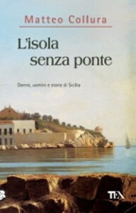 Isola senza ponte. Donne, uomini e storie ...