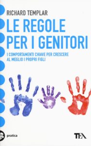 Regole per i genitori. I comportamenti chiave per crescere al meglio i propri figli (Le)