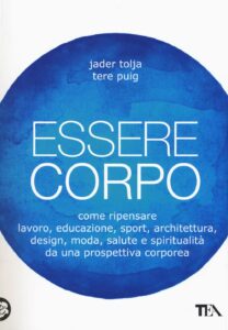 Essere corpo. Come ripensare lavoro, educa...