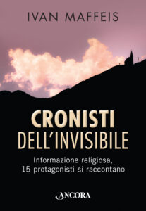 Cronisti dell'invisibile. Informazione rel...
