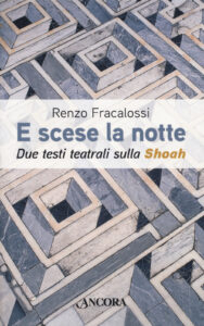 E scese la notte. Due testi teatrali sulla...