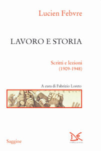 Lavoro e storia. Scritti e lezioni (1909-1...