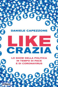 Likecrazia. Lo show della politica in temp...
