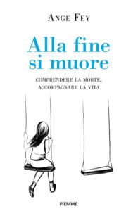 Alla fine si muore. Comprendere la morte, ...