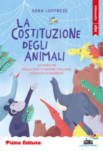 Costituzione degli animali. La nascita della Costituzione italiana spiegata ai bambini. Stampatello minuscolo. Ediz. a colori (La)