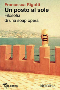 Posto al sole. Filosofia di una soap opera...