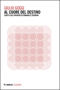 Al cuore del destino. Scritti sul pensiero...
