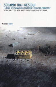 Sguardi tra i residui. I luoghi dell'abban...