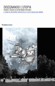 Disegnando l'utopia. Visioni e vedute di a...