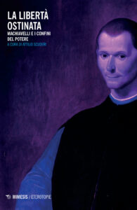 Libertà ostinata. Machiavelli e i confini...