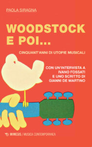 Woodstock e poi... Cinquant'anni di utopie...