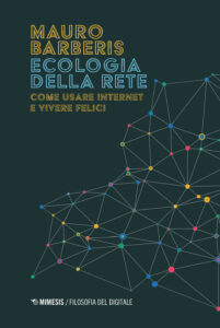 Ecologia della rete. Come usare internet e...
