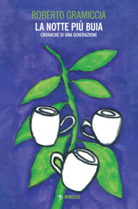 Notte più buia. Cronache di una generazio...