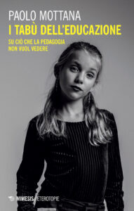 Tabù dell'educazione. Su ciò che la pedagogia non vuol vedere (I)