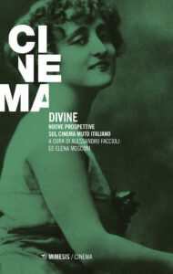 Divine. Nuove prospettive sul cinema muto ...