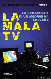 Mala TV. La decadenza di un medium da salv...