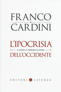 Ipocrisia dell'Occidente. Il Califfo, il terrore e la storia (L')