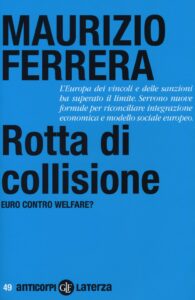 Rotta di collisione. Euro contro welfare?
