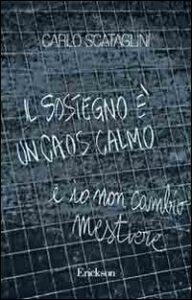 Sostegno è un caos calmo e io non cambio ...