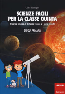 Scienze facili per la classe quinta. Il co...