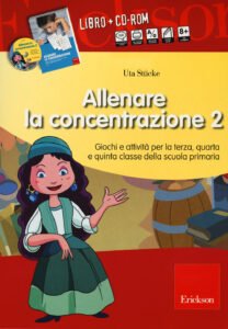 Allenare la concentrazione. Con CD-ROM. Vol. 2: Giochi e attività per la terza, quarta e quinta classe della scuola primaria