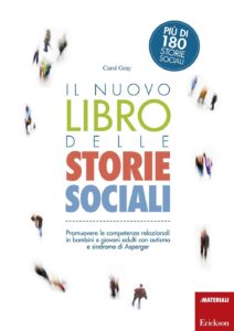 Nuovo libro delle storie sociali. Promuovere le competenze relazionali in bambini e giovani adulti con autismo e sindrome di Asperger. Con aggiornamento online (Il)
