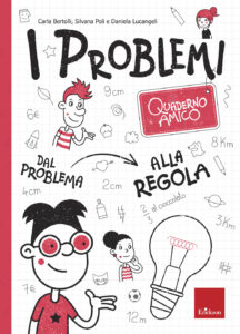Problemi. Quaderno amico. Dal problema all...