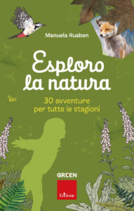 Esploro la natura. 30 avventure per tutte ...