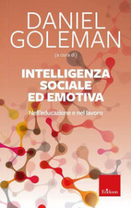 Intelligenza sociale ed emotiva. Nell'educ...