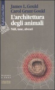 Architettura degli animali. Nidi, tane, al...