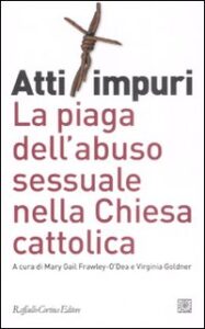 Atti impuri. La piaga dell'abuso sessuale ...