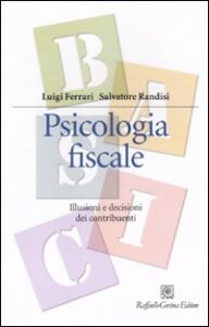 Psicologia fiscale. Illusioni e decisioni ...