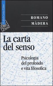Carta del senso. Psicologia del profondo e...