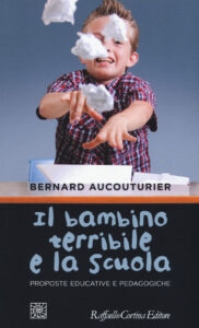 Bambino terribile e la scuola. Proposte ed...