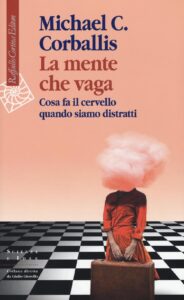 Mente che vaga. Cosa fa il cervello quando...
