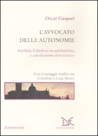 Avvocato delle autonomie. Annibale Gilardo...