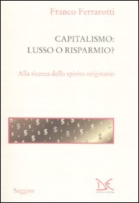 Capitalismo: lusso o risparmio? Alla ricer...