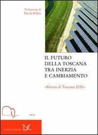 Futuro della Toscana tra inerzia e cambiamento. "Sintesi di Toscana 2030" (Il)