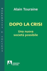 Dopo la crisi. Una nuova società possibil...