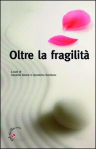 Oltre la fragilità. Il dono prezioso dell...