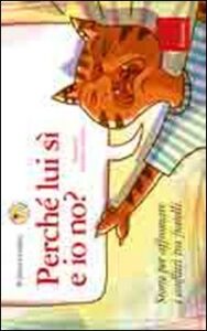 Perché lui sì e io no? Storie per affron...
