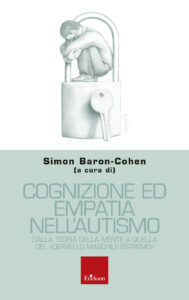 Cognizione ed empatia nell'autismo. Dalla teoria della mente a quella del «cervello maschile estremo»