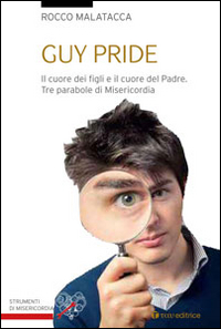 Guy pride. Il cuore dei figli e il cuore d...