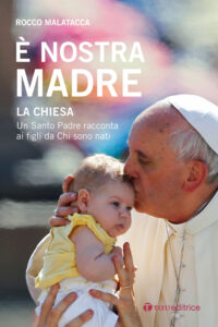 È nostra madre. La Chiesa. Un Santo Padre...