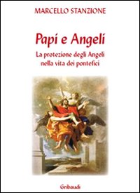 Papi e gli angeli. La protezione degli ang...