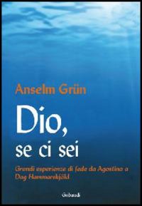 Dio, se ci sei. Grandi esperienze di fede ...