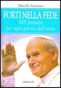 Forti nella fede. 365 pensieri per ogni gi...